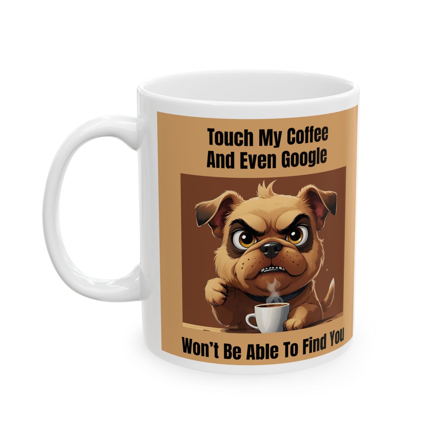 Touch My Coffee Mug with a cartoon dog holding a coffee cup and humorous text