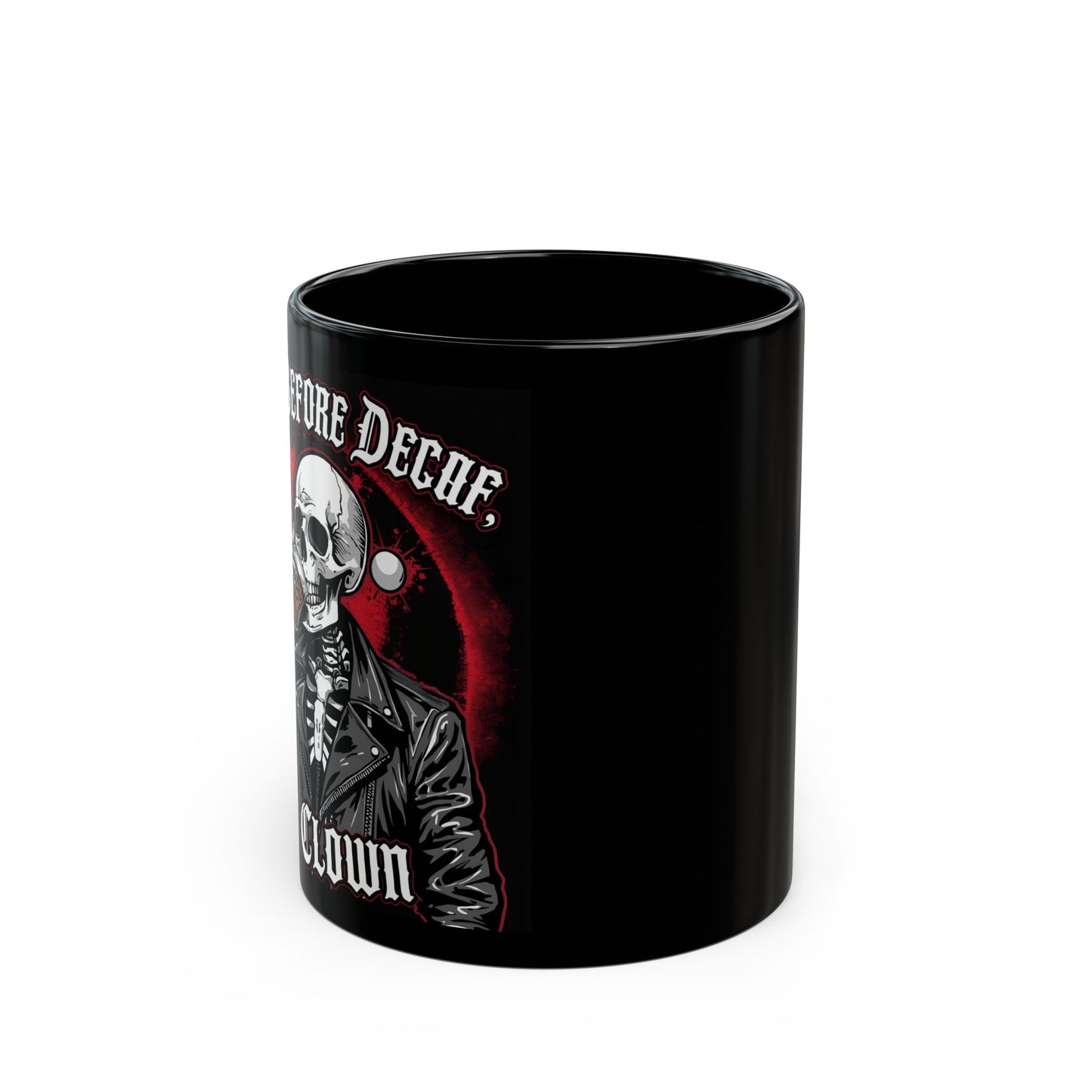 Death Before Decaf, You Clown – Dark Humor Mug - side view - black mug with image and funny text
