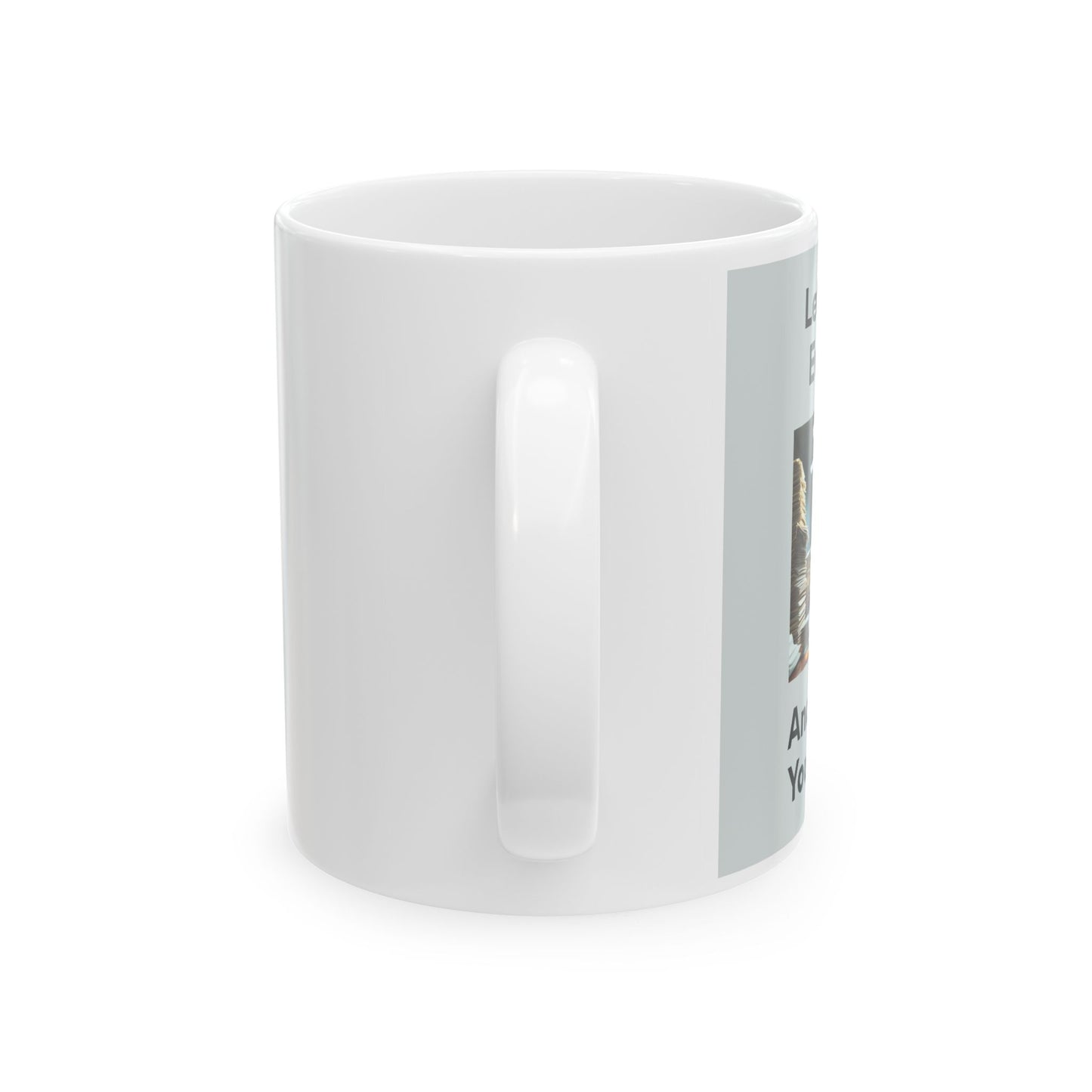 Let Me Drop Everything Mug - Side View - White mug with a graphic design