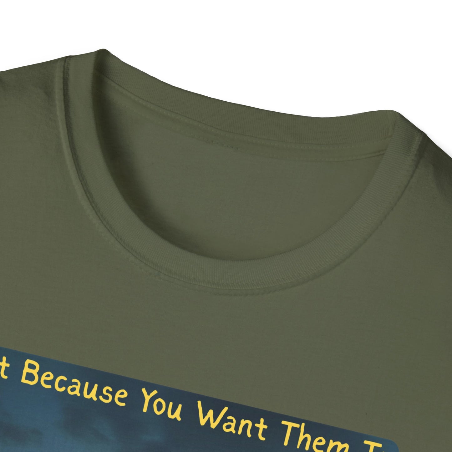 Just Because You Want Them To Dosen't Mean They Will Take You UFO T-Shirt in Military Green - Neckline