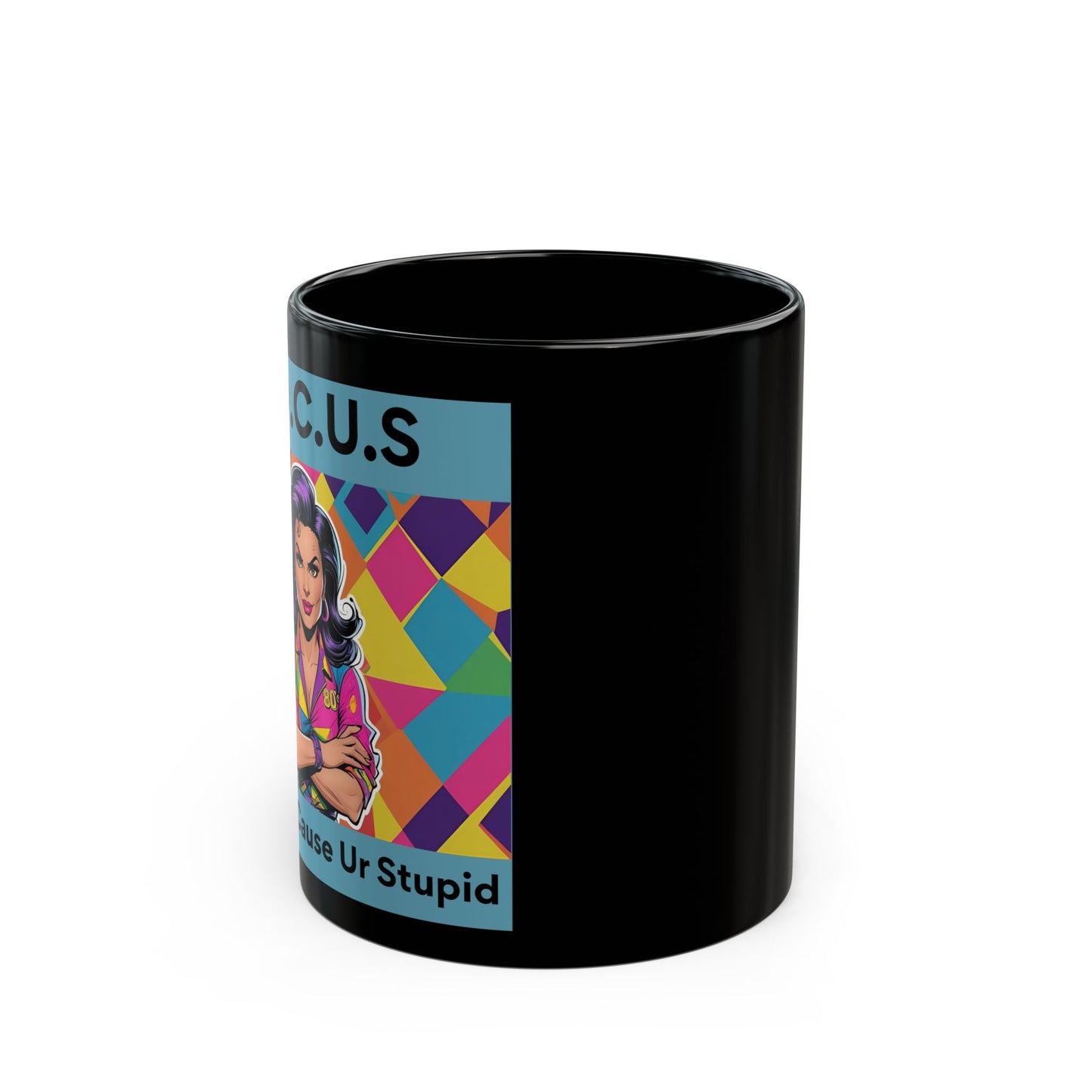 F.O.C.U.S. – Fuck Off Cause Ur Stupid Funny Mug - side view - black mug with cartoon image and funny text