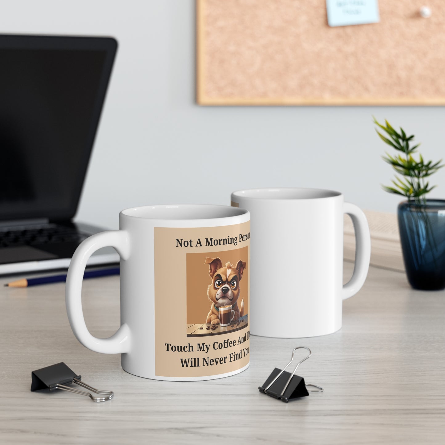 Not a Morning Person. Touch My Coffee and They Will Never Find You Mug - front and back view