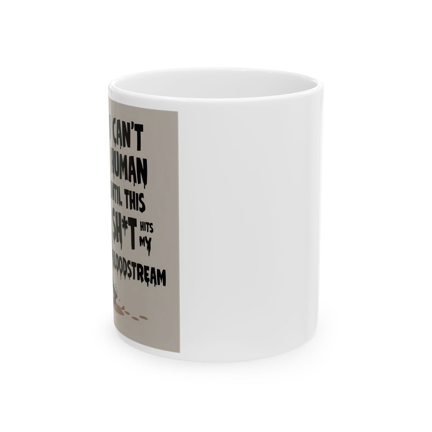 I Can’t Human Until This Sh*t Hits My Bloodstream – Zombie Coffee Mug - Side View - white mug with cartoon image and funny text