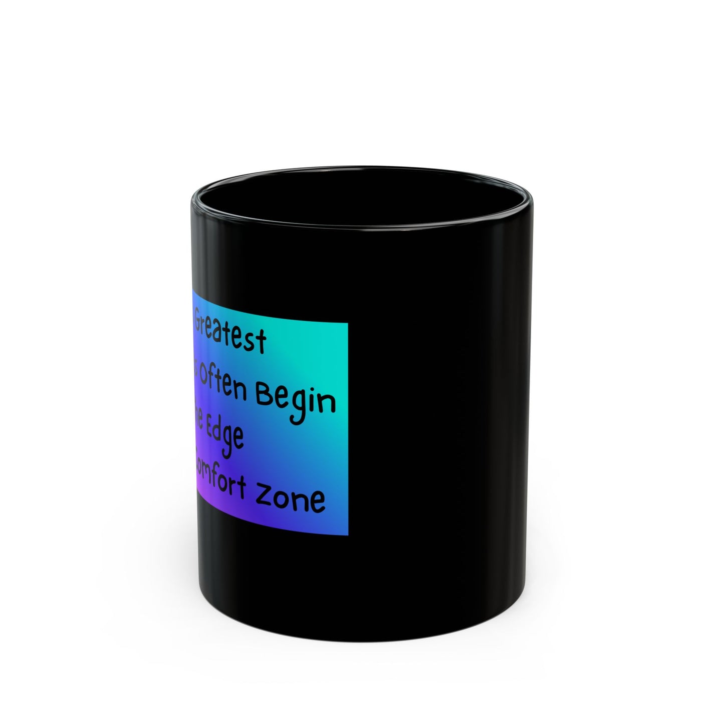 Life’s Greatest Adventures Often Begin at the Edge of Your Comfort Zone - Motivational Mug - Side View - Black mug with motivational text