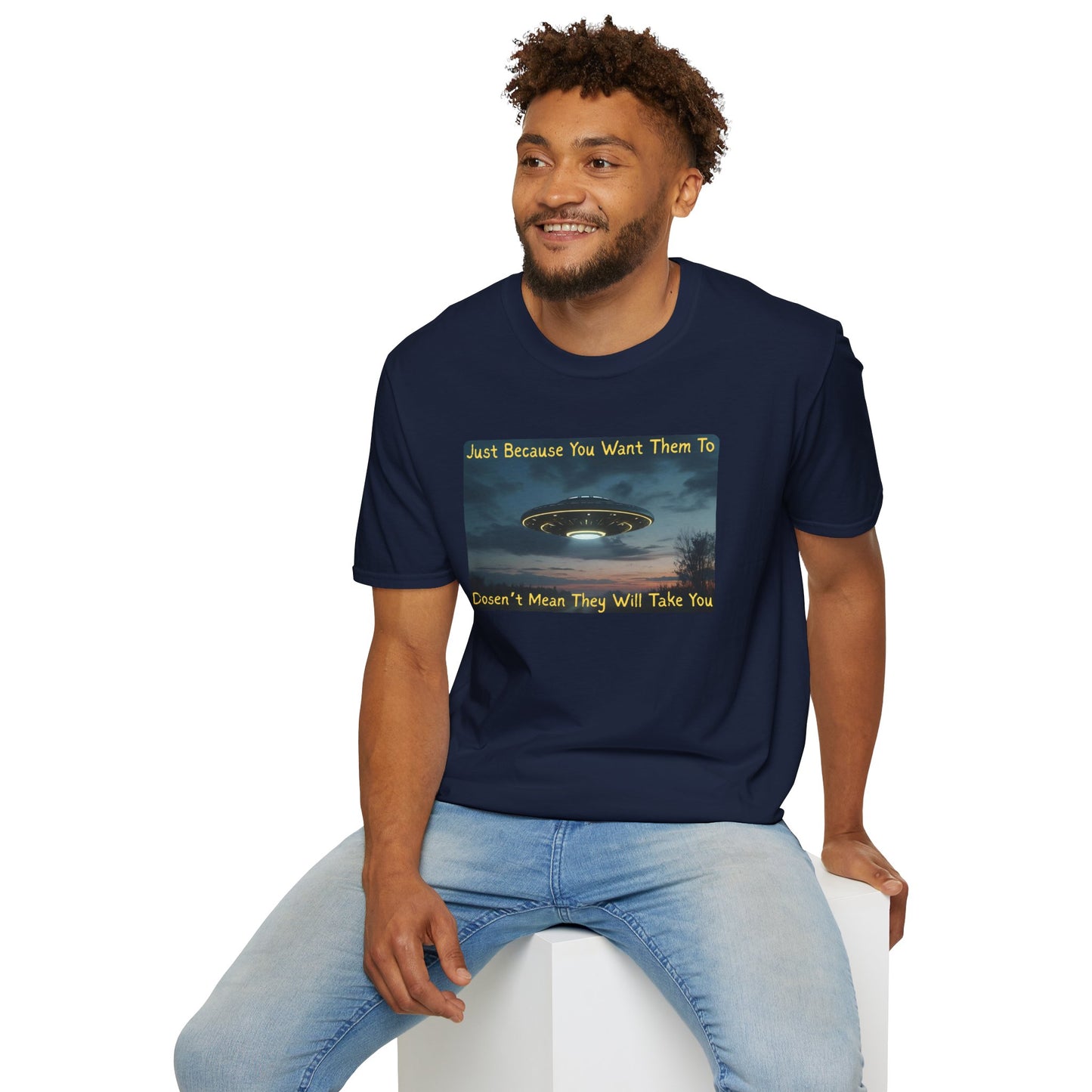 Just Because You Want Them To Dosen't Mean They Will Take You UFO T-Shirt in Navy