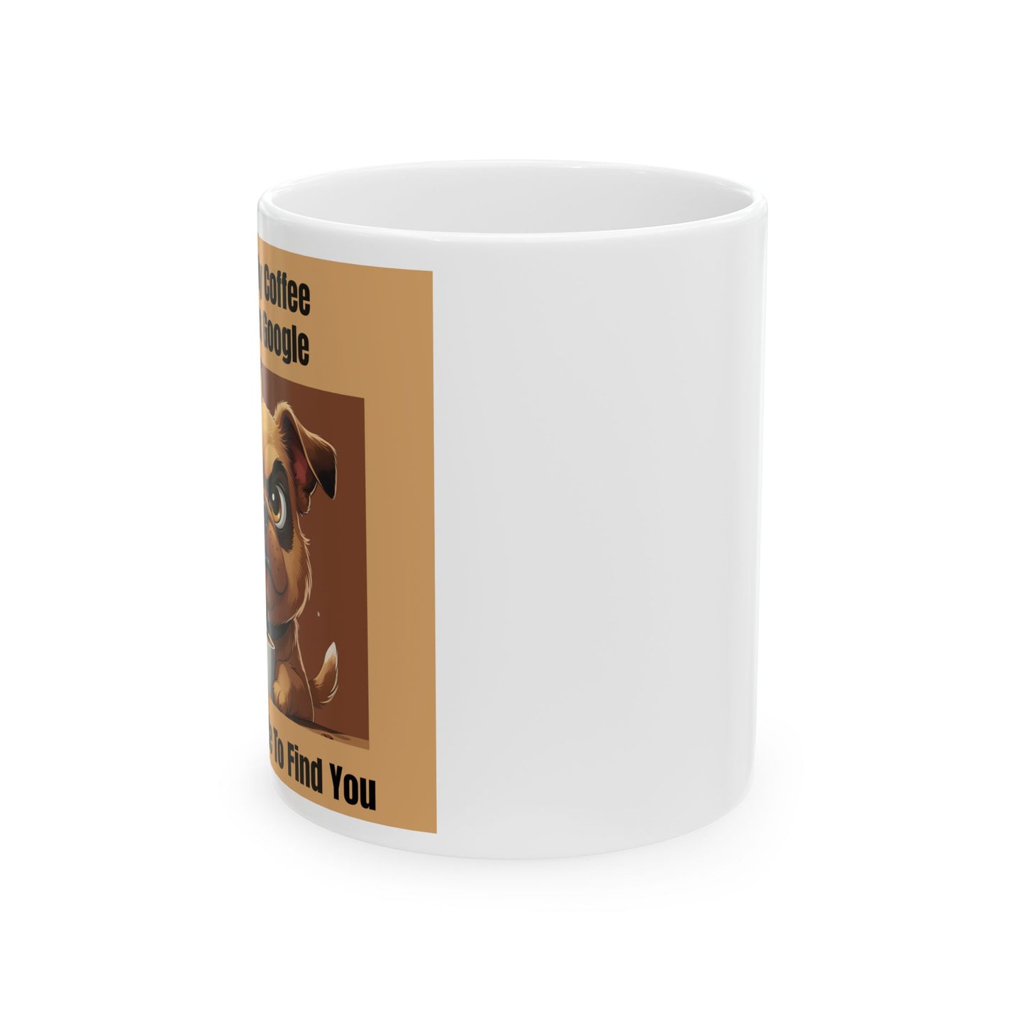 Touch My Coffee Mug -Side View - White mug with a dog illustration and text