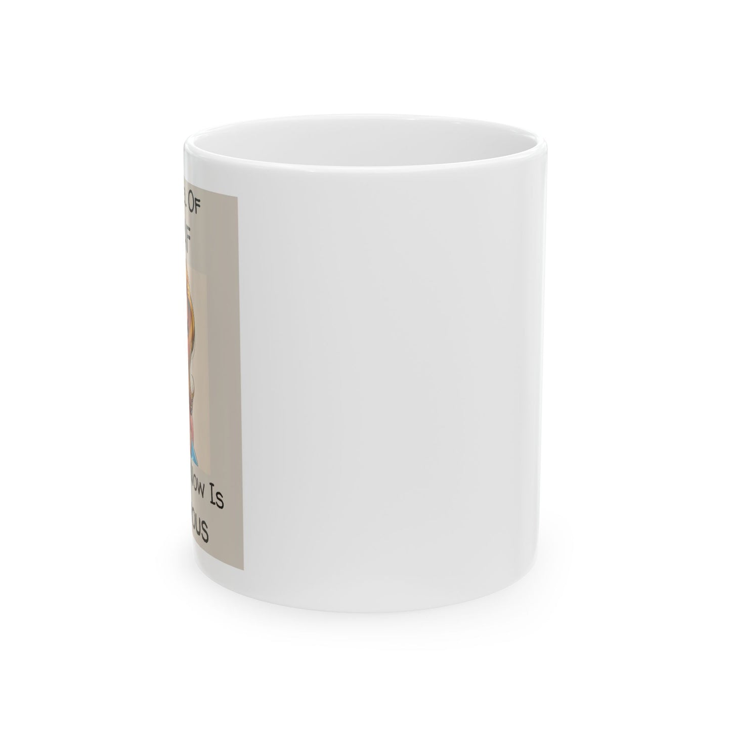 The Level of IDGAF That I’m At Now Is Dangerous Mug - side view - white mug with cartoon image and funny text