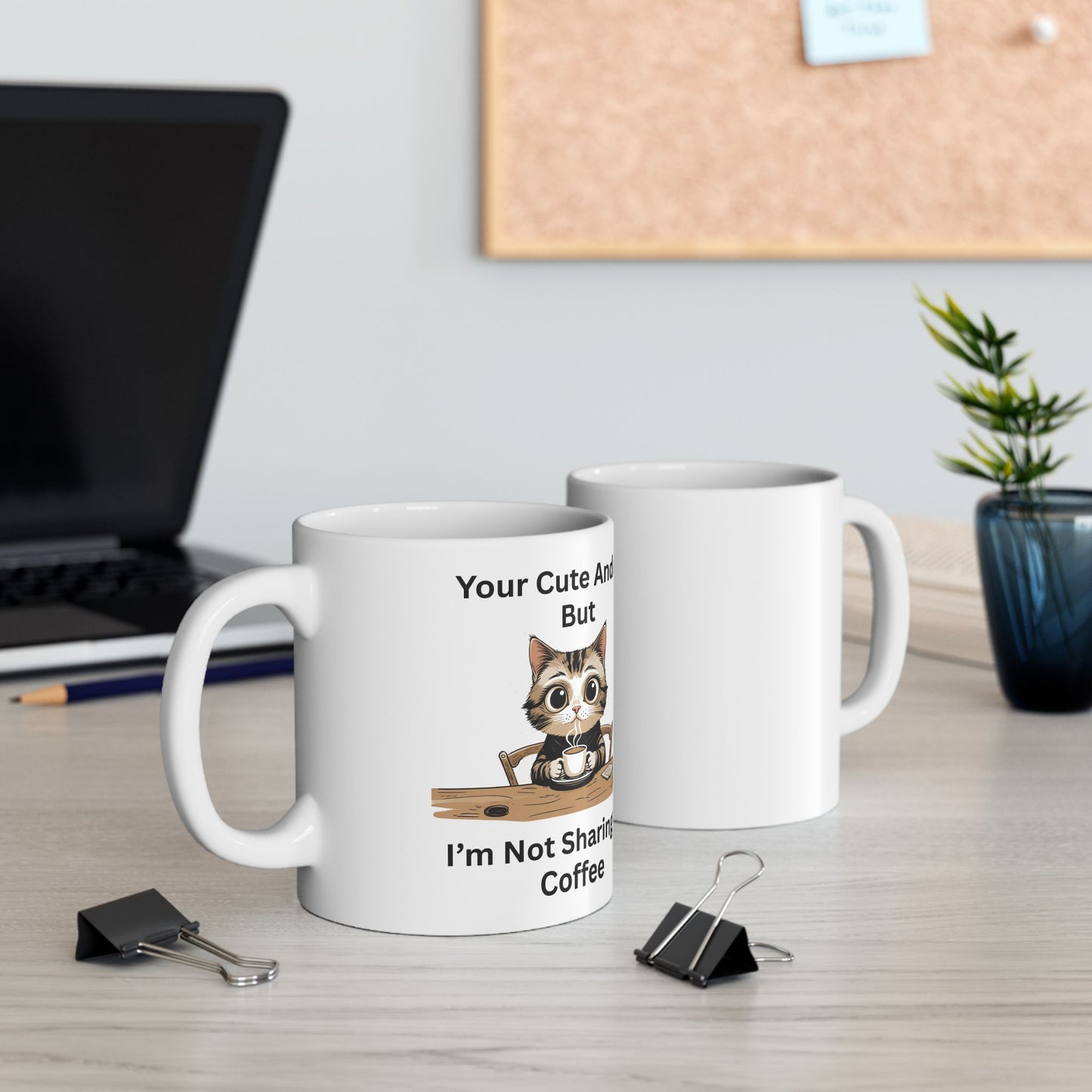 You're cute and All - Two mugs with front and back view - funny coffee mug, cute cat and text