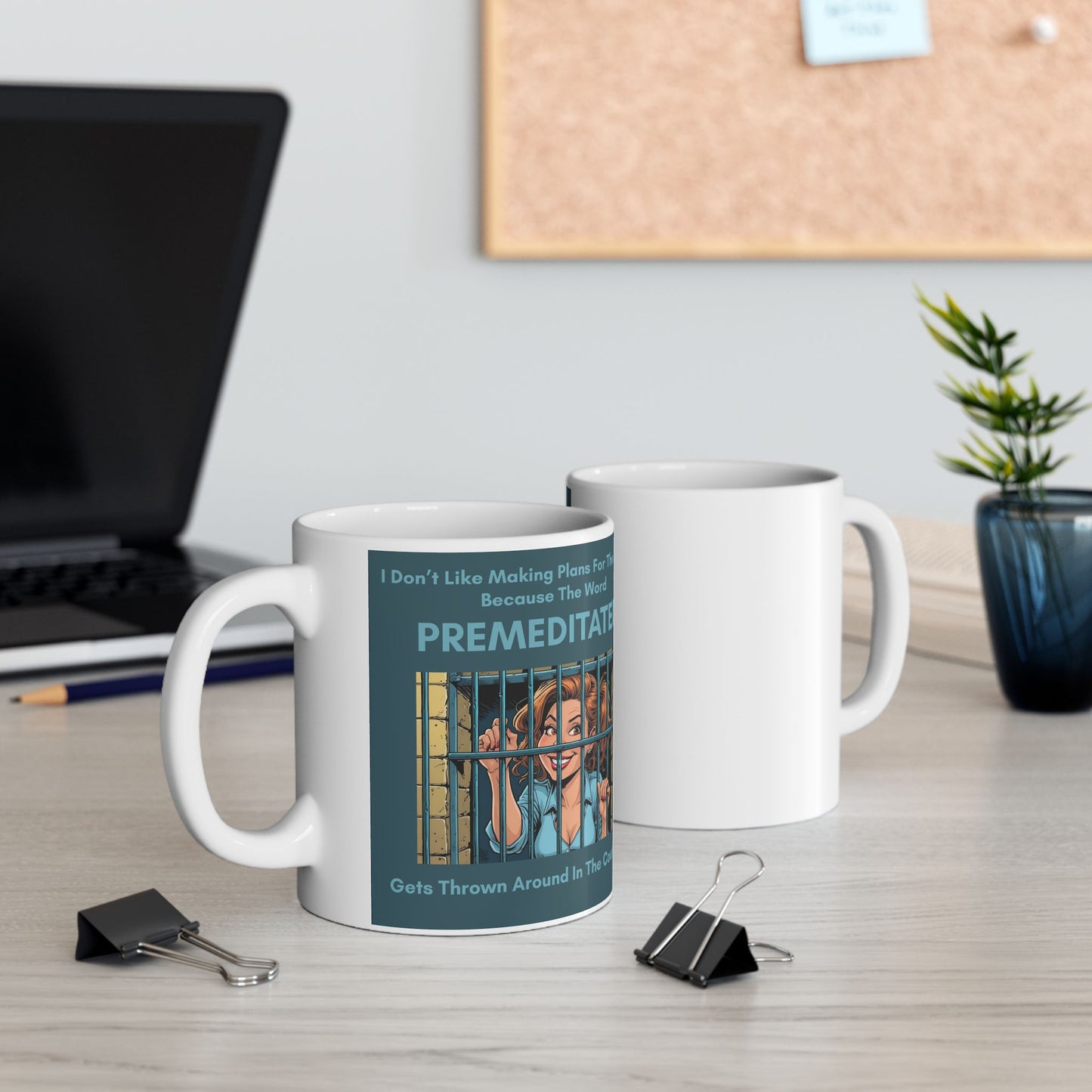 I Don’t Like Making Plans for the Day. The Word Premeditated Gets Thrown Around in the Courtroom funny Mug - two mugs with front and back view - white mug with funny image and funny text