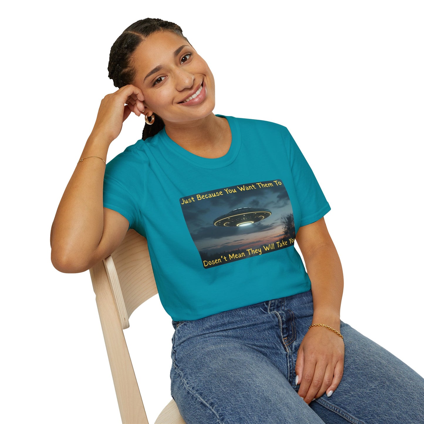 Just Because You Want Them To Dosen't Mean They Will Take You UFO T-Shirt in Tropical Blue