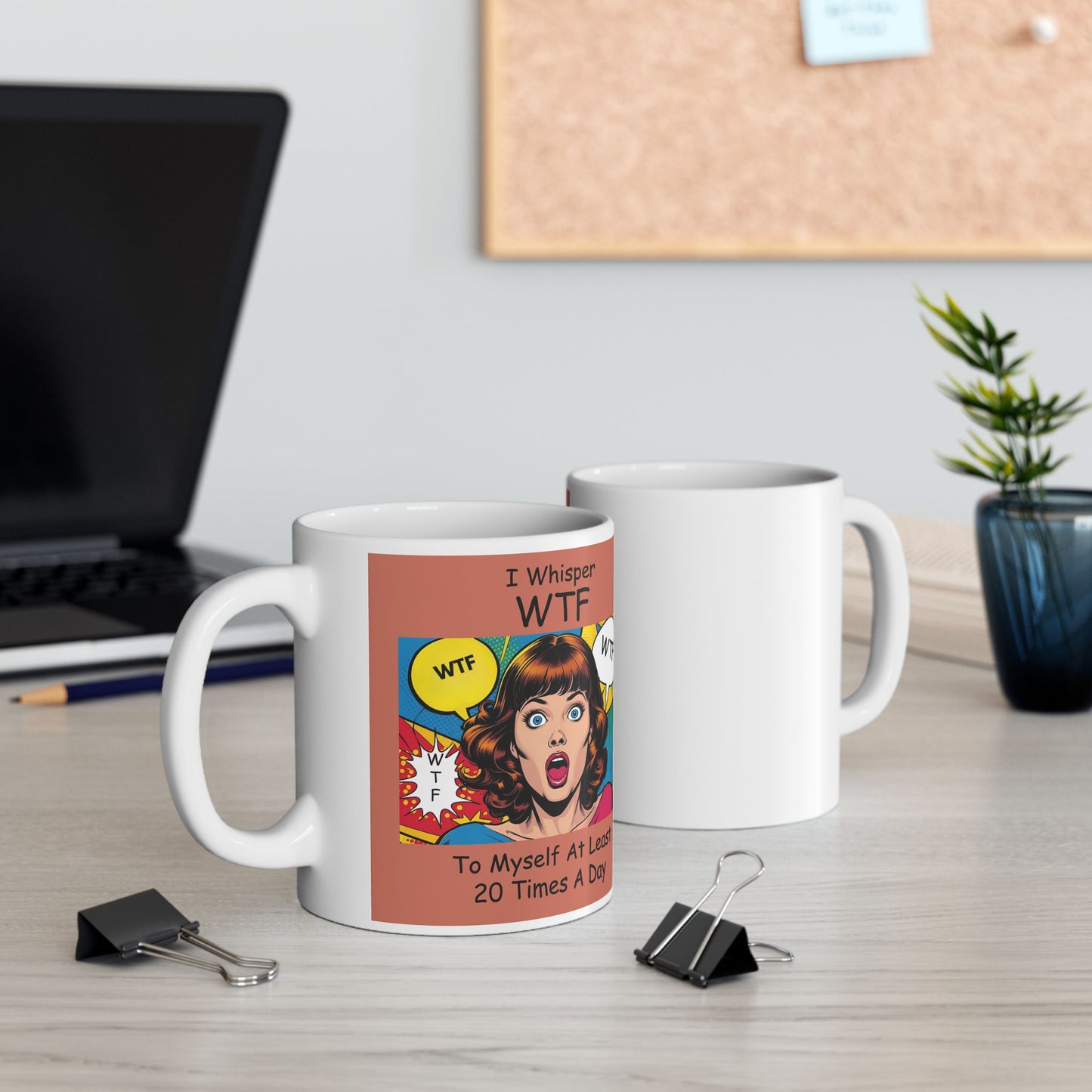 I Whisper WTF at Least 20 Times a Day - Funny Ceramic Mug - two mugs with front and back view - white mug with cartoon image and funny text