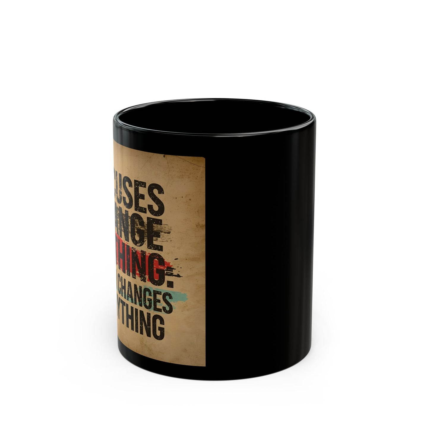 Excuses Change Nothing Action Changes Everything - Motivational Quote Mug - side view - black mug with motivational text