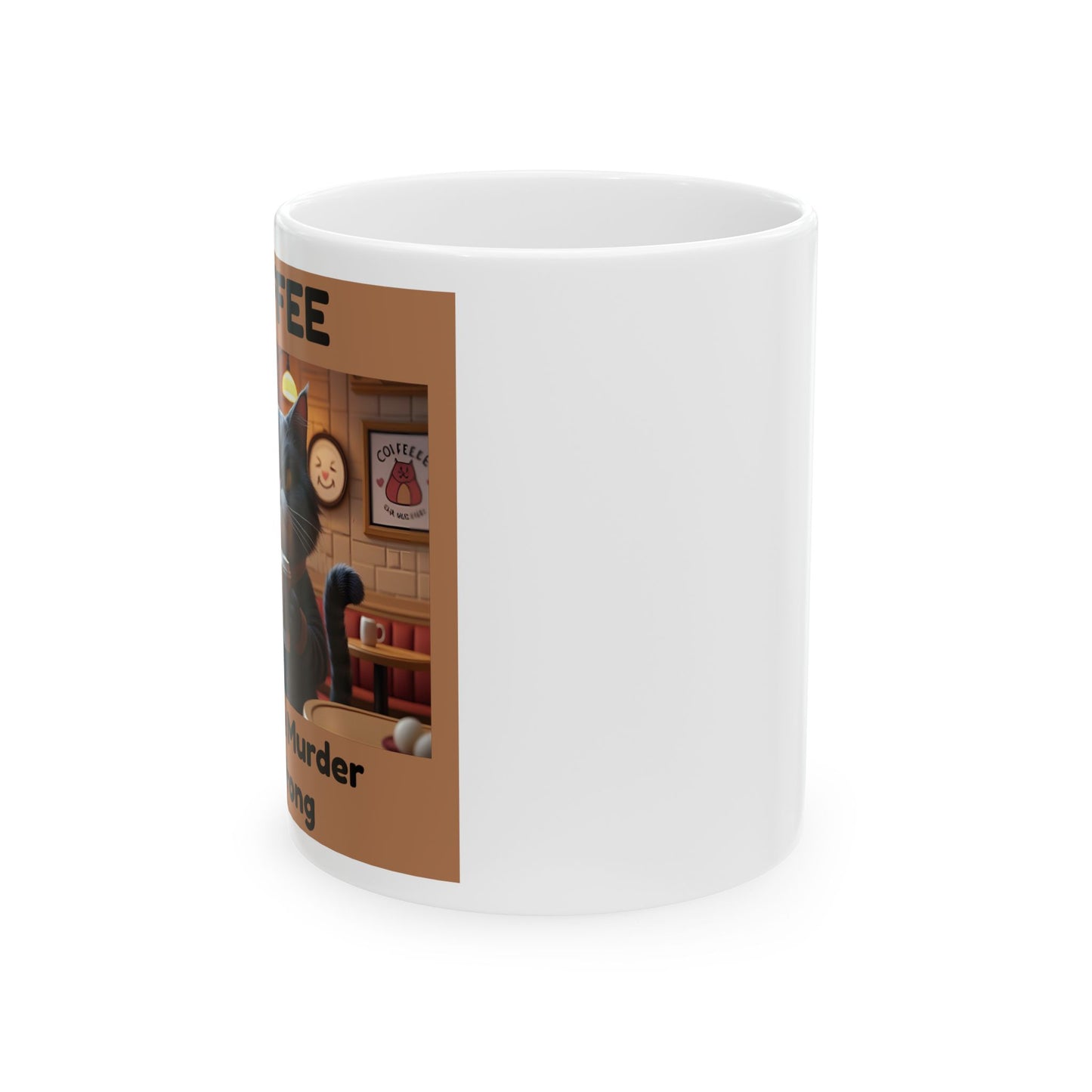 Coffee Because Murder Is Wrong Mug - Side View - White mug with text and graphics
