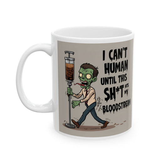I Can’t Human Until This Sh*t Hits My Bloodstream – Zombie Coffee Mug - white mug with cartoon image and funny text