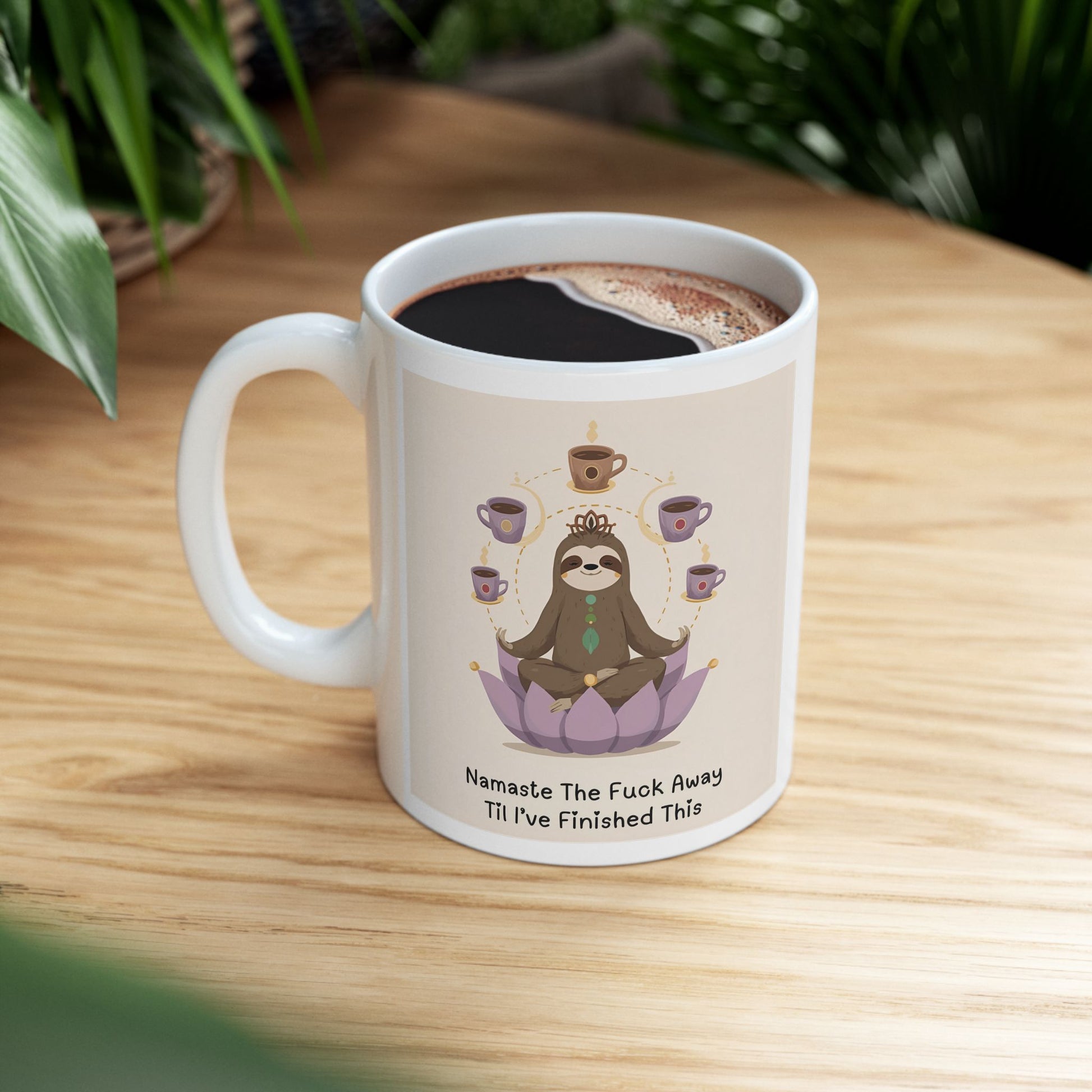 Namaste the Fuck Away til I Finish This - Sloth Coffee Mug  - white mug with funny text and image