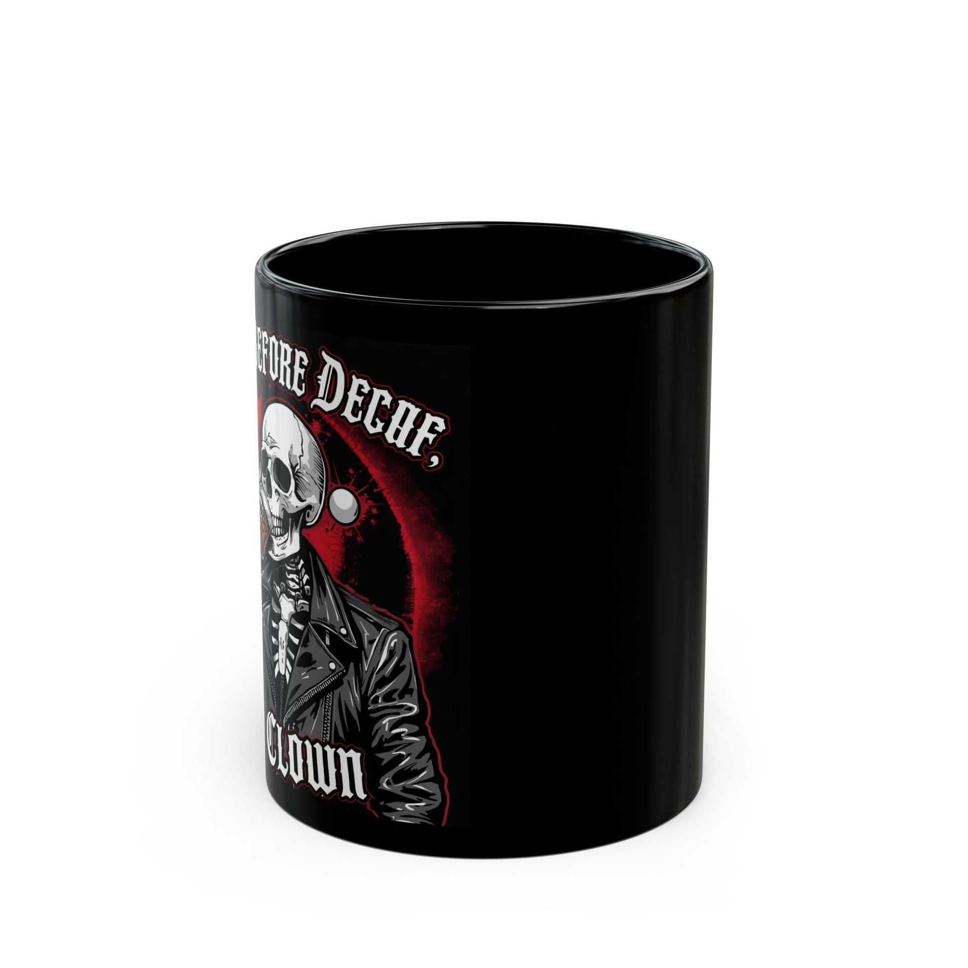 Death Before Decaf, You Clown – Dark Humor Mug - side view - black mug with  image and funny text