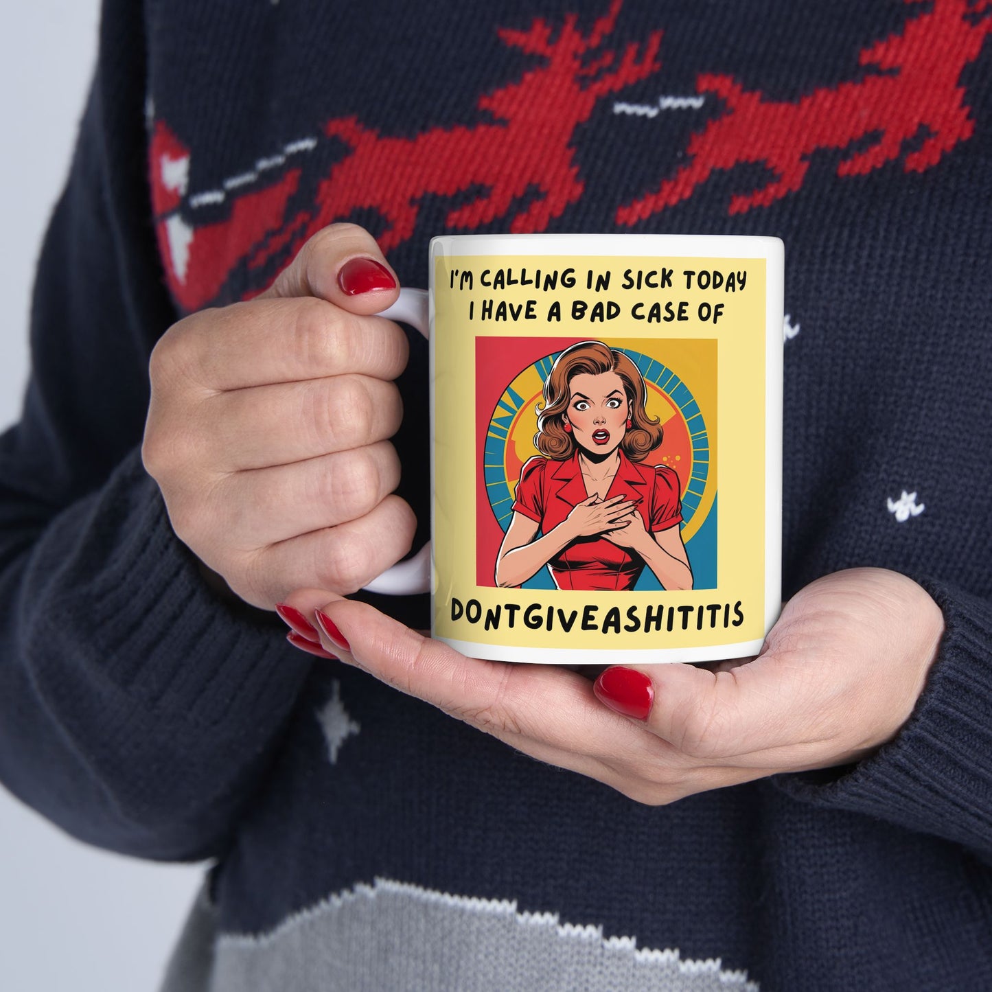 I’m Calling in Sick Today. I Have a Bad Case of DONTGIVEASHITITIS Mug - white mug with image and funny text