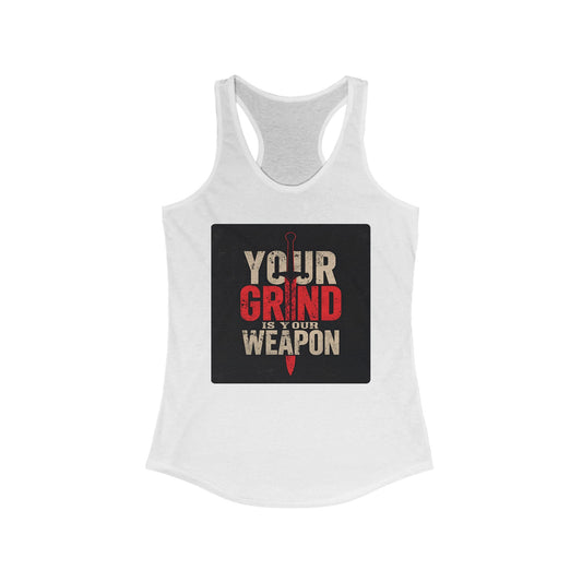 Your Grind Is Your Weapon - Motivational Power Women's Tee