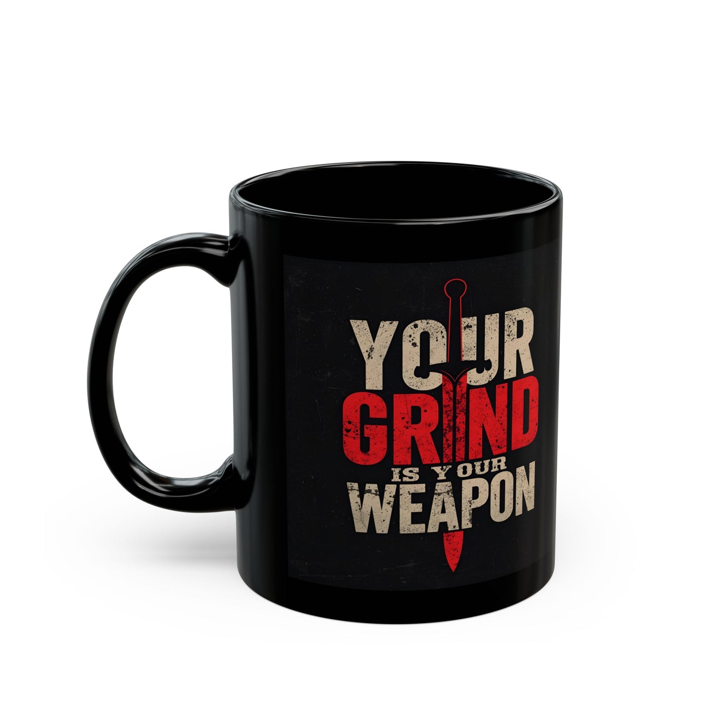Your Grind Is Your Weapon - Empowering Mug - AU