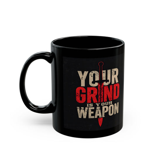 Your Grind Is Your Weapon - Empowering Mug - AU