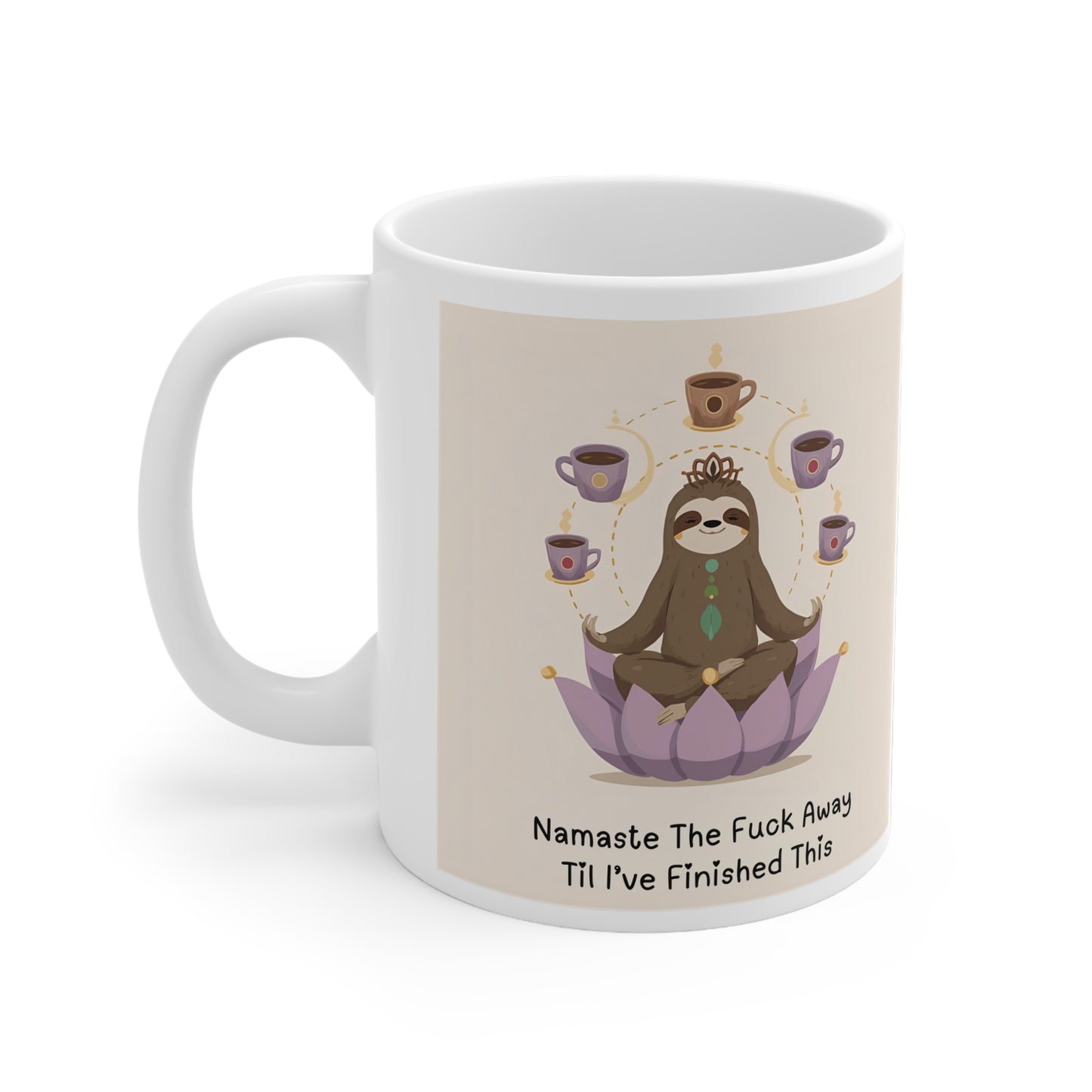 Namaste the Fuck Away til I Finish This - Sloth Coffee Mug  - front view