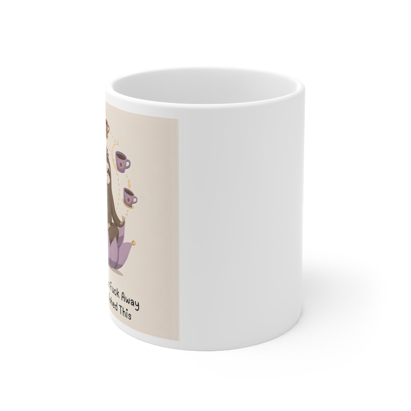 Namaste the Fuck Away til I Finish This - Sloth Coffee Mug  - side view