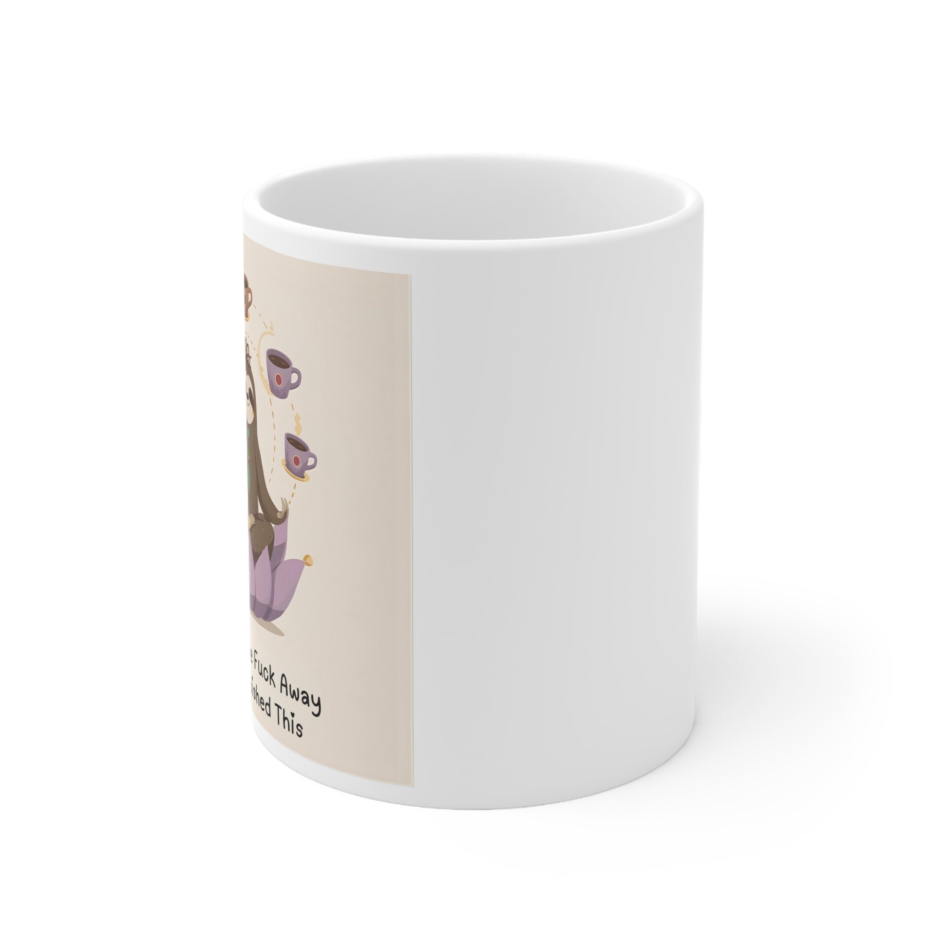 Namaste the Fuck Away til I Finish This - Sloth Coffee Mug  - side view