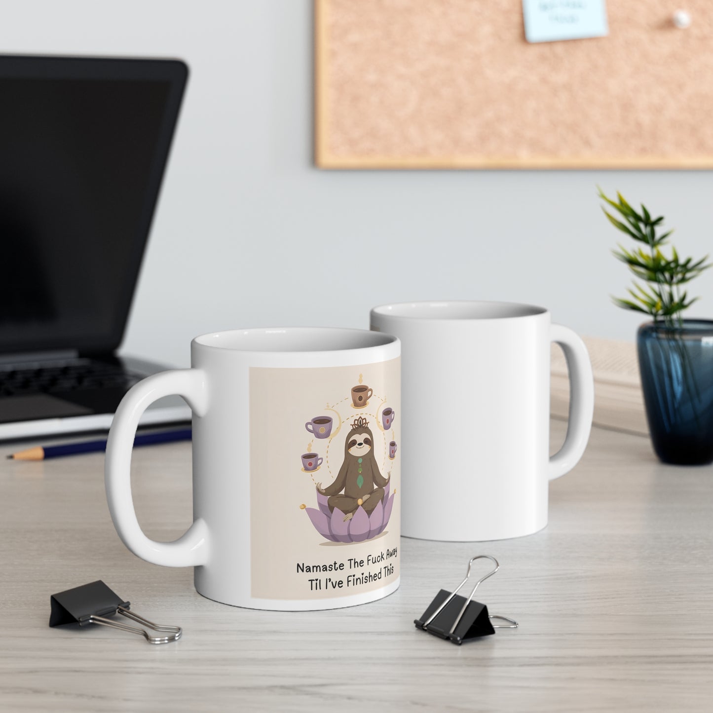 Namaste the Fuck Away til I Finish This - Sloth Coffee Mug  - front and back view