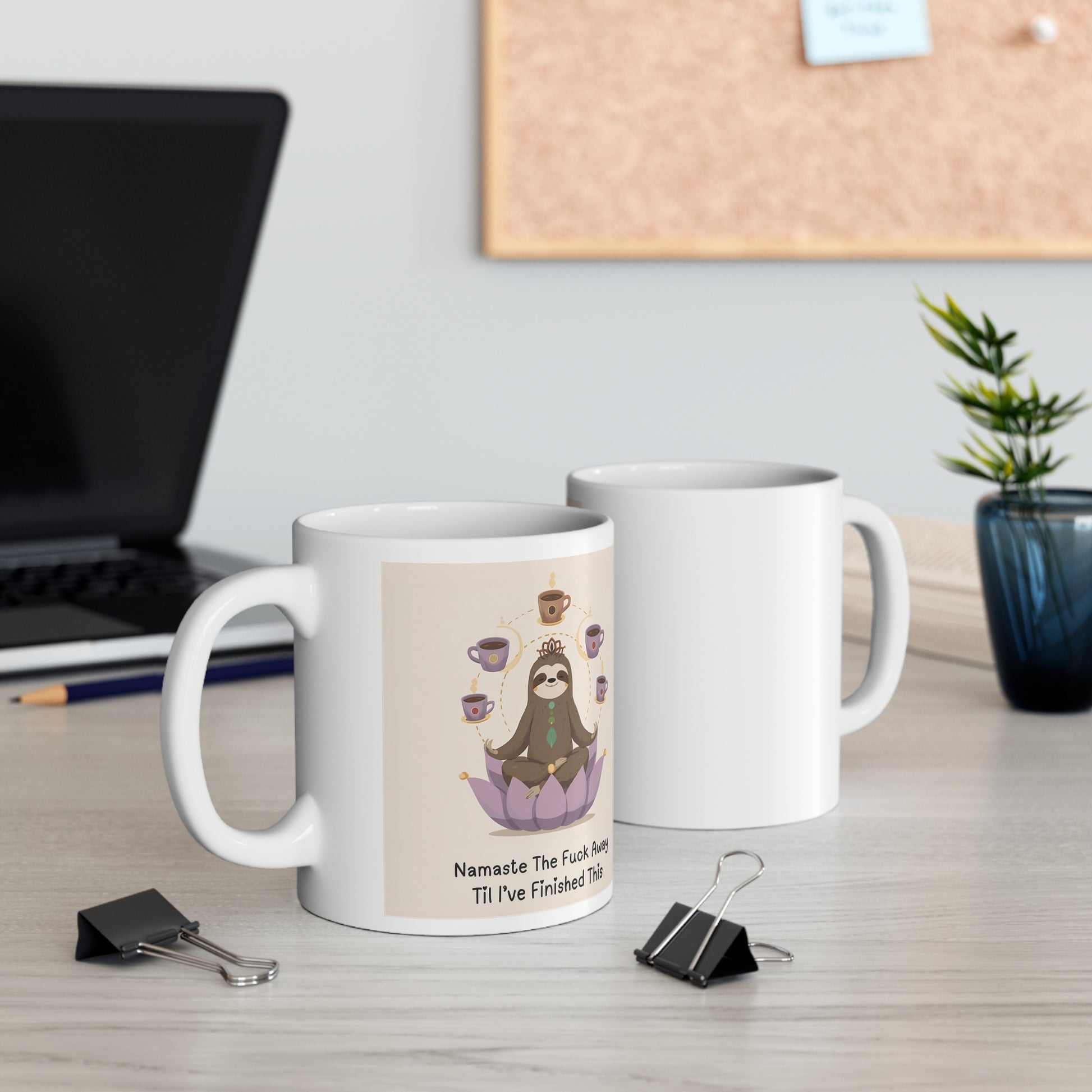 Namaste the Fuck Away til I Finish This - Sloth Coffee Mug  - front and back view