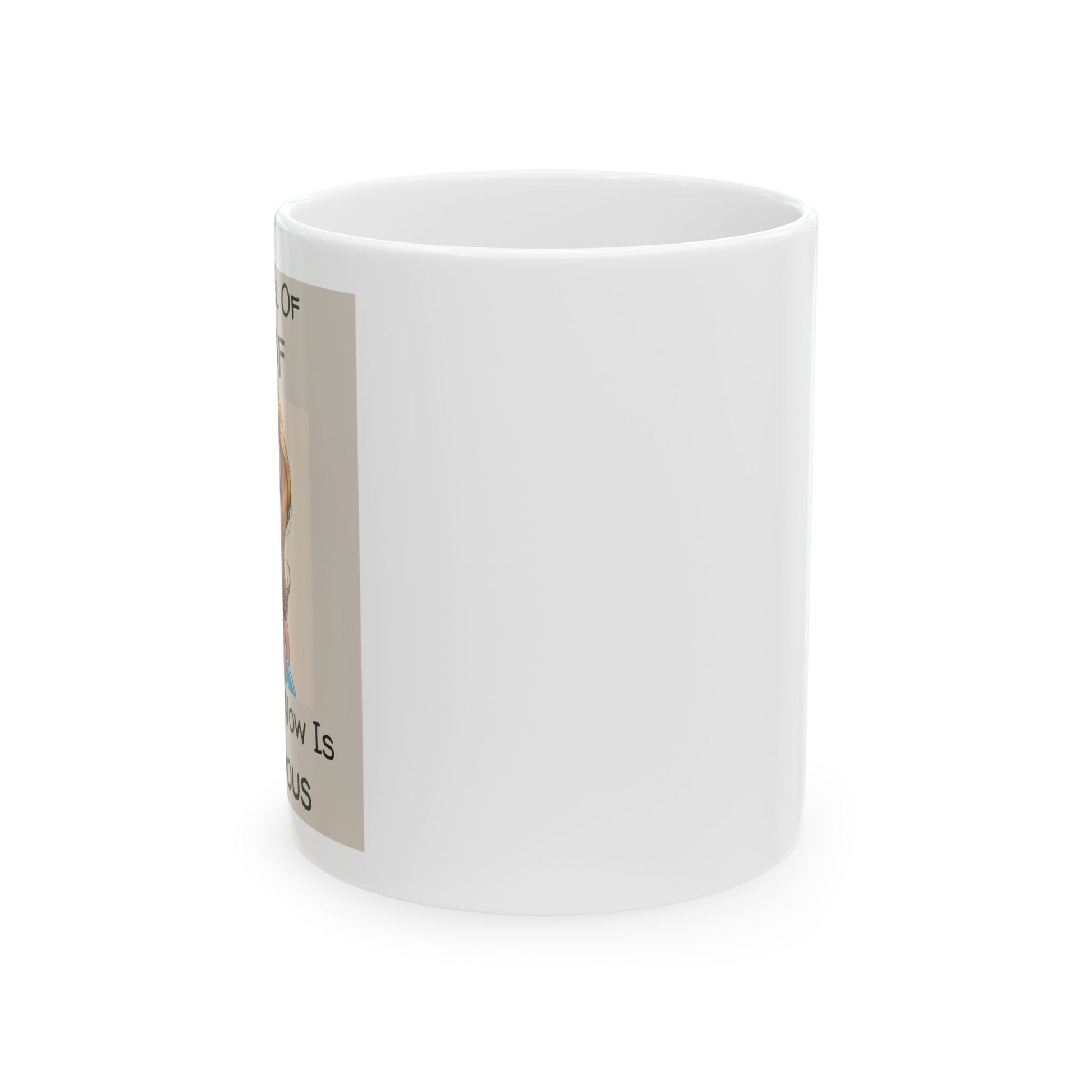 The Level of IDGAF That I’m At Now Is Dangerous Mug - side view - white mug with cartoon image and funny text