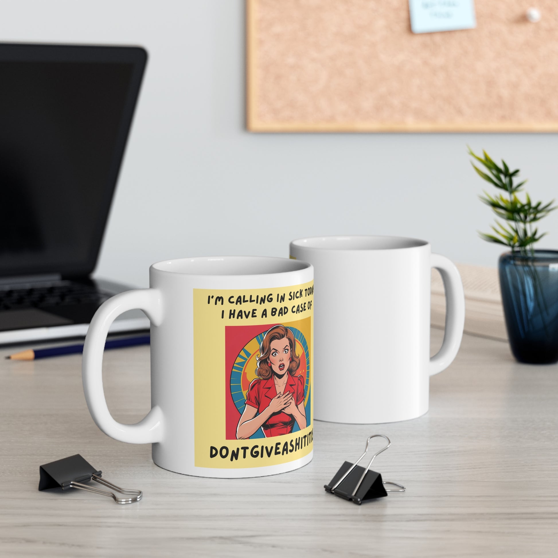 I’m Calling in Sick Today. I Have a Bad Case of DONTGIVEASHITITIS funny Mug - front and back view