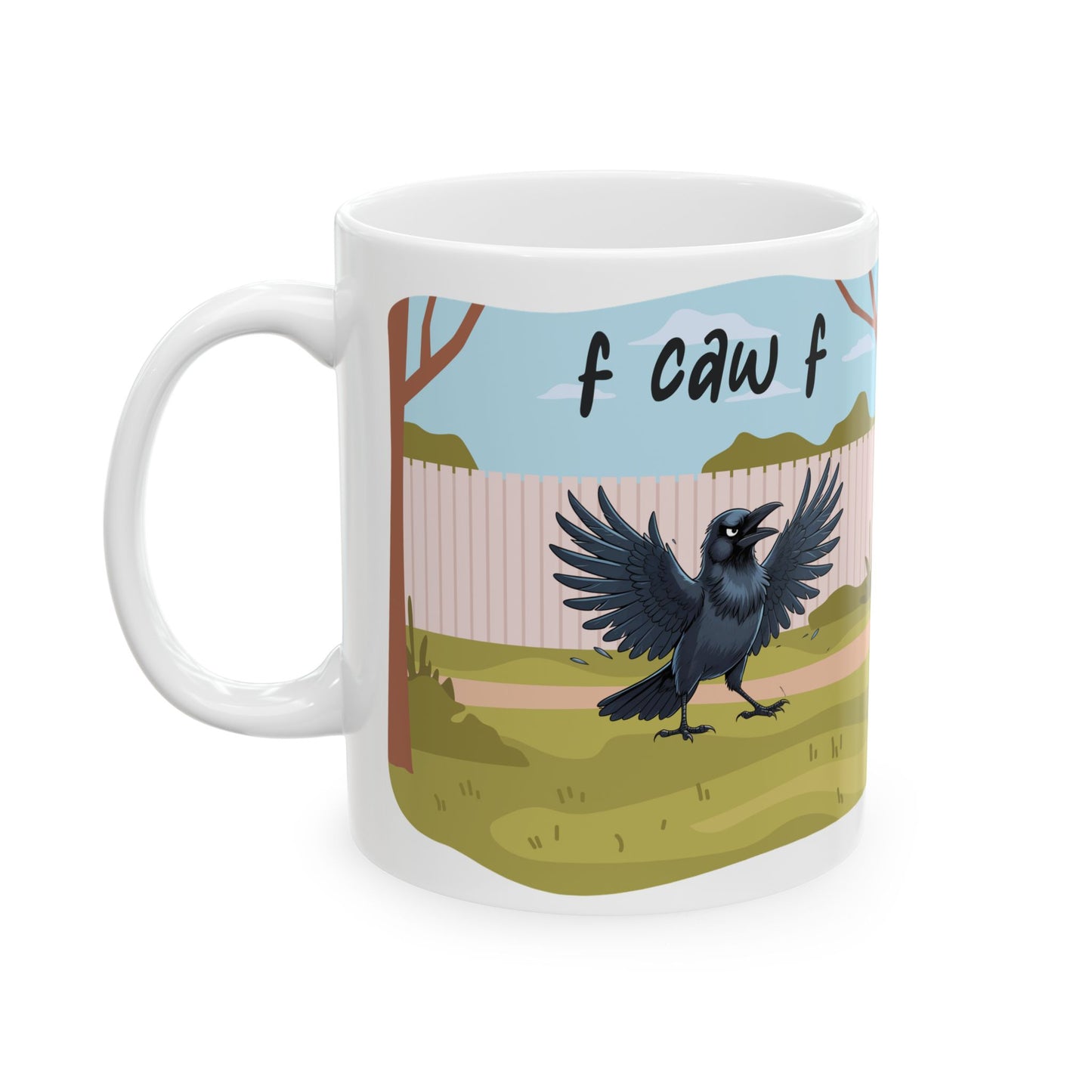 F CAW F - Sarcastic Crow Mug - white mug with funny image of crow with text