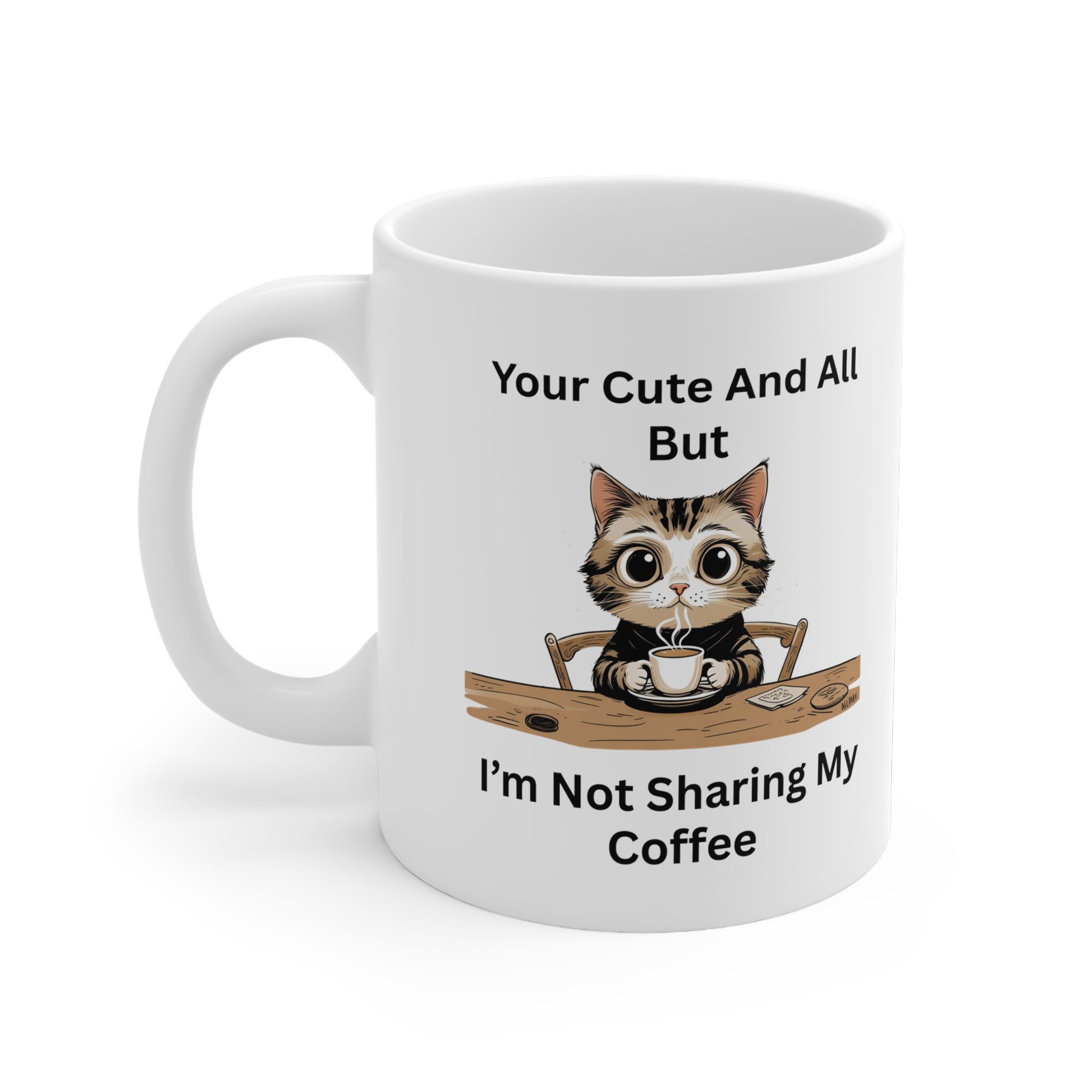 You're cute and All - funny coffee mug - front view