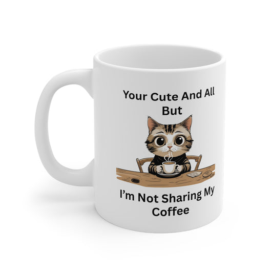 You're cute and All - funny coffee mug - front view