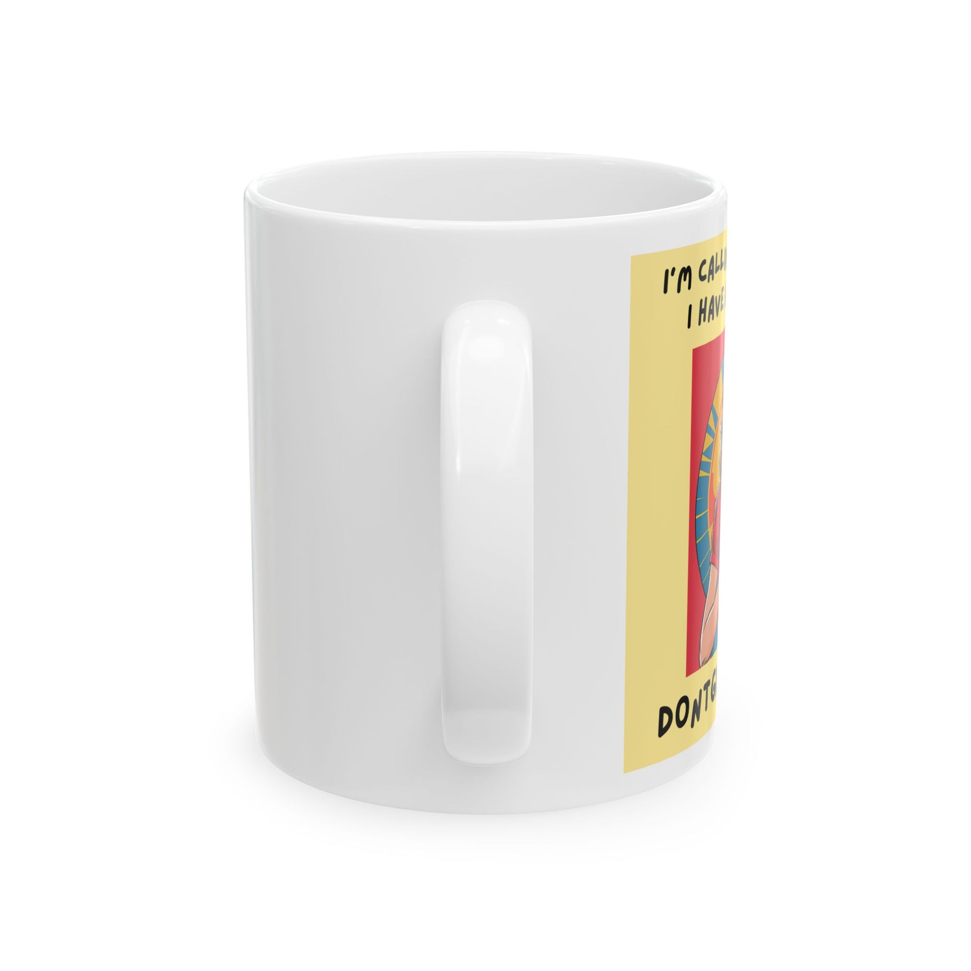 I’m Calling in Sick Today. I Have a Bad Case of DONTGIVEASHITITIS Mug - side view - white mug with image and funny text