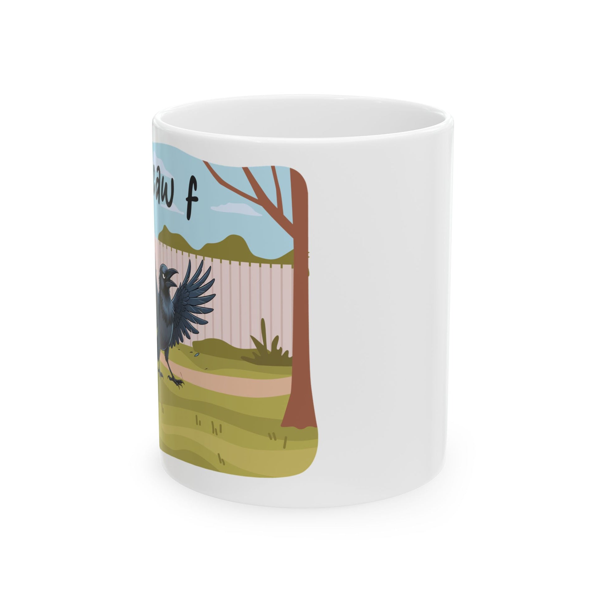 F CAW F - Sarcastic Crow Mug - side view - white mug with funny image of crow with text