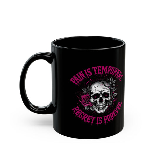 Pain Is Temporary, Regret Is Forever – Dark Grunge Coffee Mug - black mug with motivational text