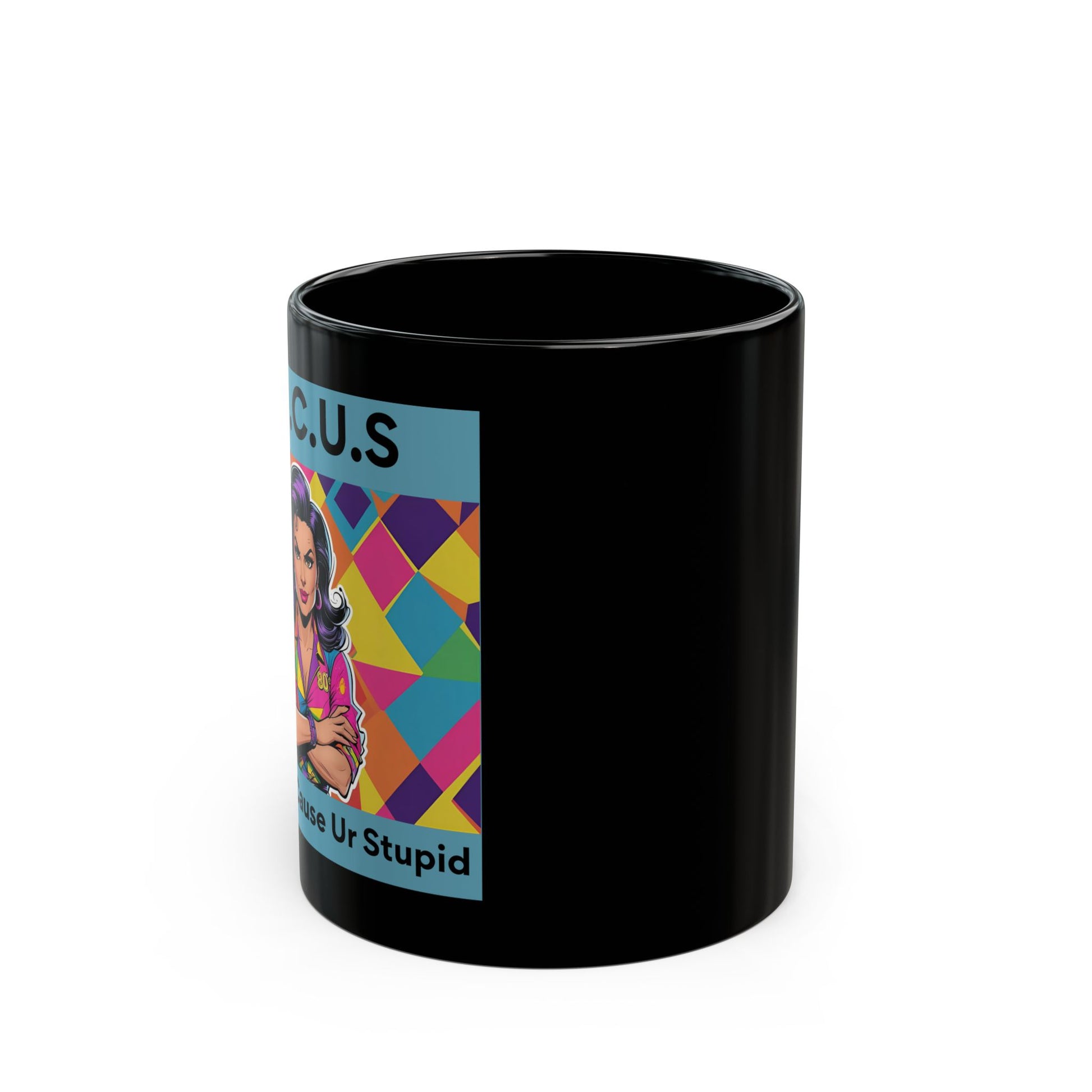 F.O.C.U.S. – Fuck Off Cause Ur Stupid Funny Mug - side view