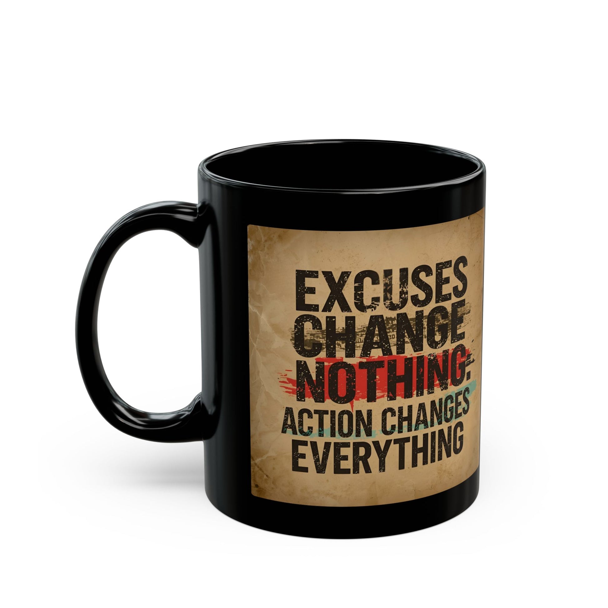 Excuses Change Nothing Action Changes Everything - Motivational Quote Mug - Front view