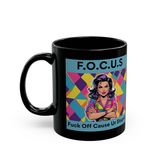 F.O.C.U.S. – Fuck Off Cause Ur Stupid Funny Mug - Front view