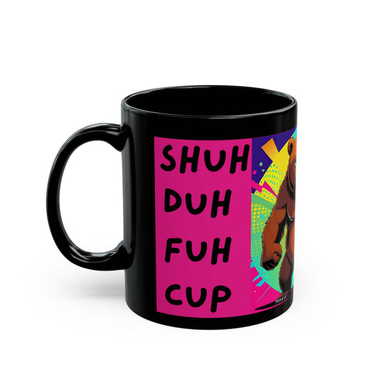 SHUH DUH FUH CUP Fierce Bear Mug - black mug with funny angry bear and funny text