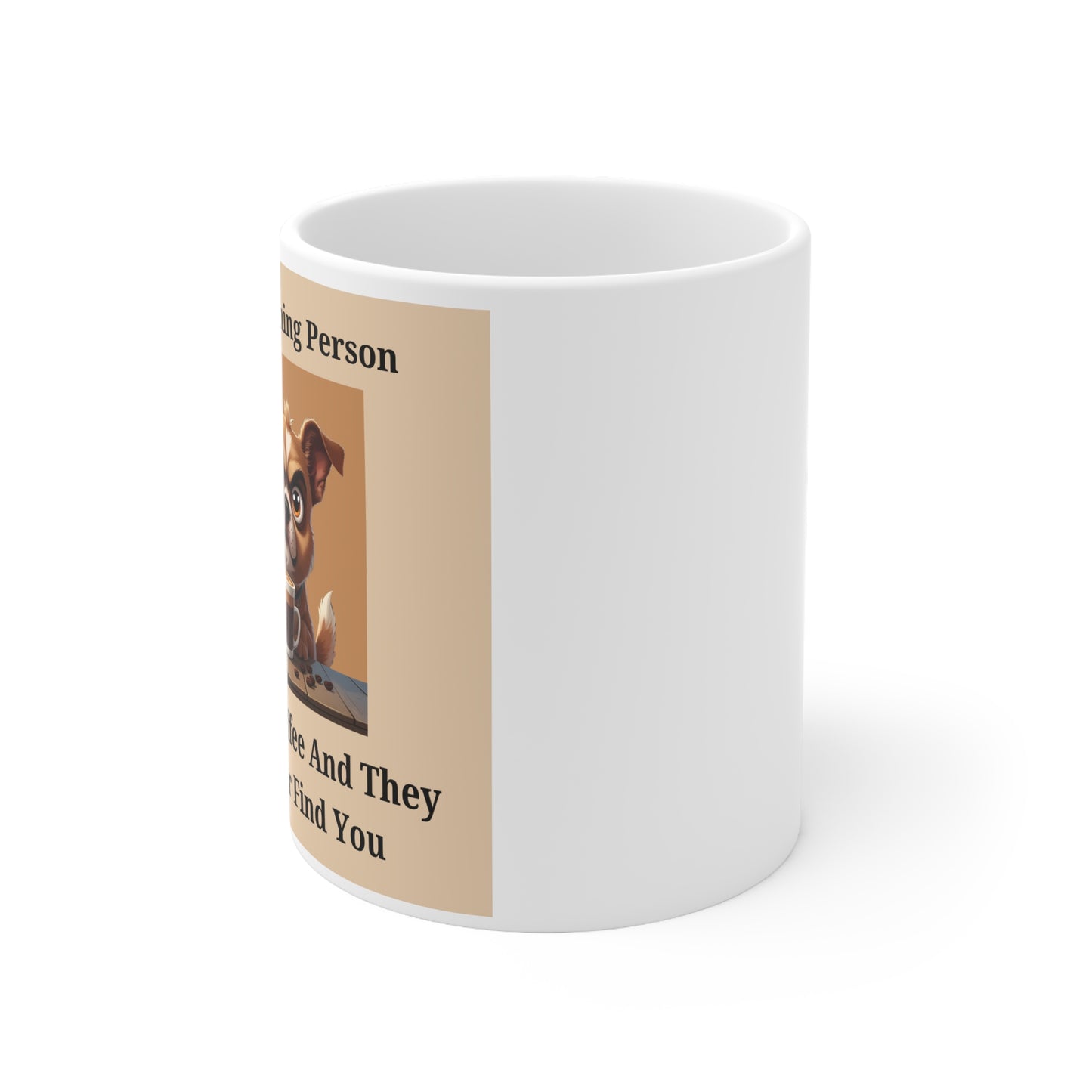 Not a Morning Person. Touch My Coffee and They Will Never Find You Mug  - side view