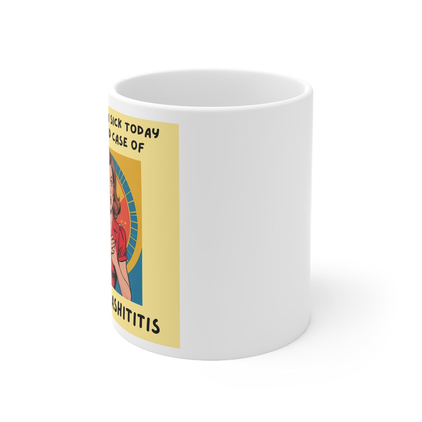 I’m Calling in Sick Today. I Have a Bad Case of DONTGIVEASHITITIS Mug 