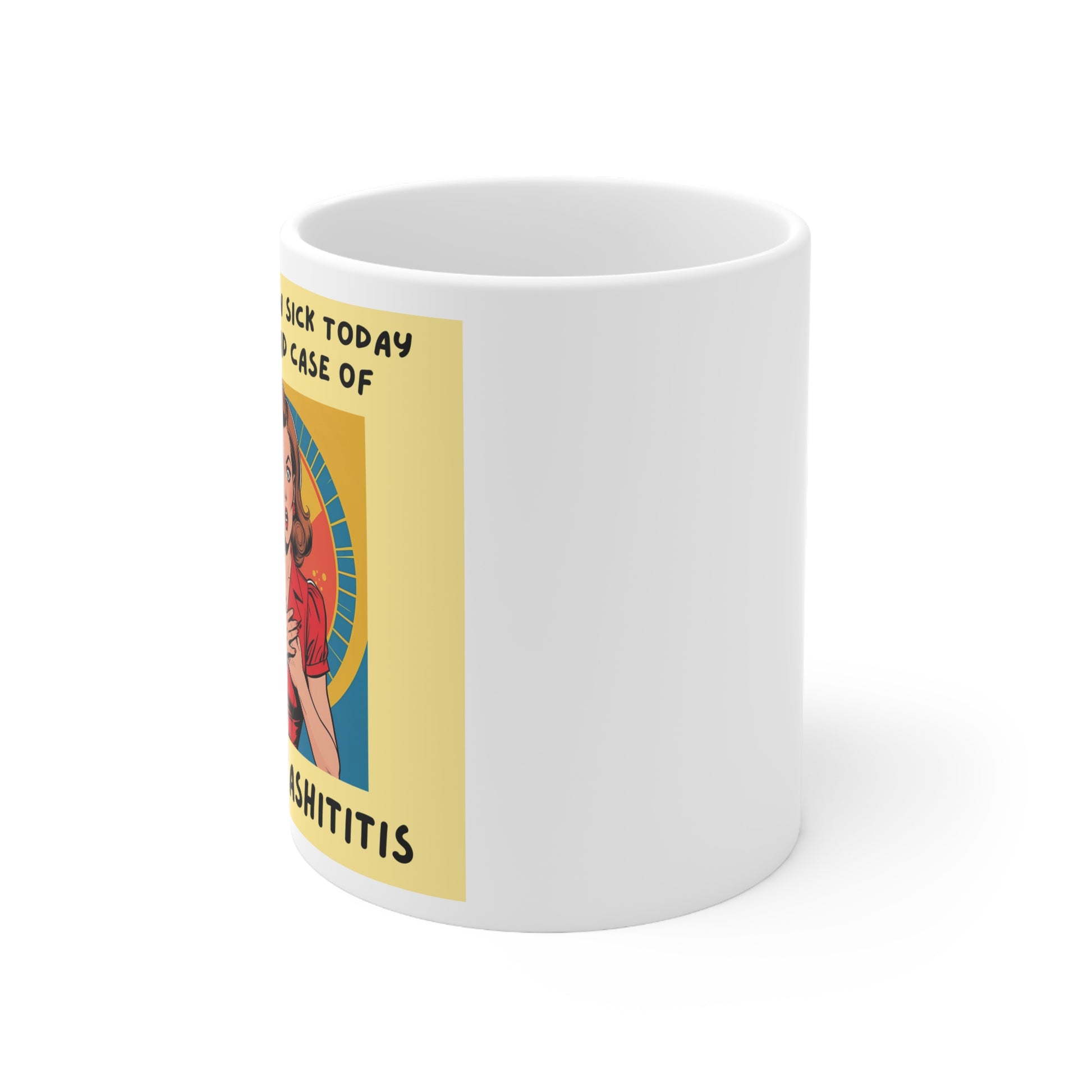 I’m Calling in Sick Today. I Have a Bad Case of DONTGIVEASHITITIS Mug 