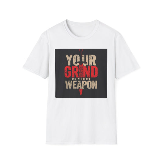 Your Grind Is Your Weapon - Motivational Power Tee