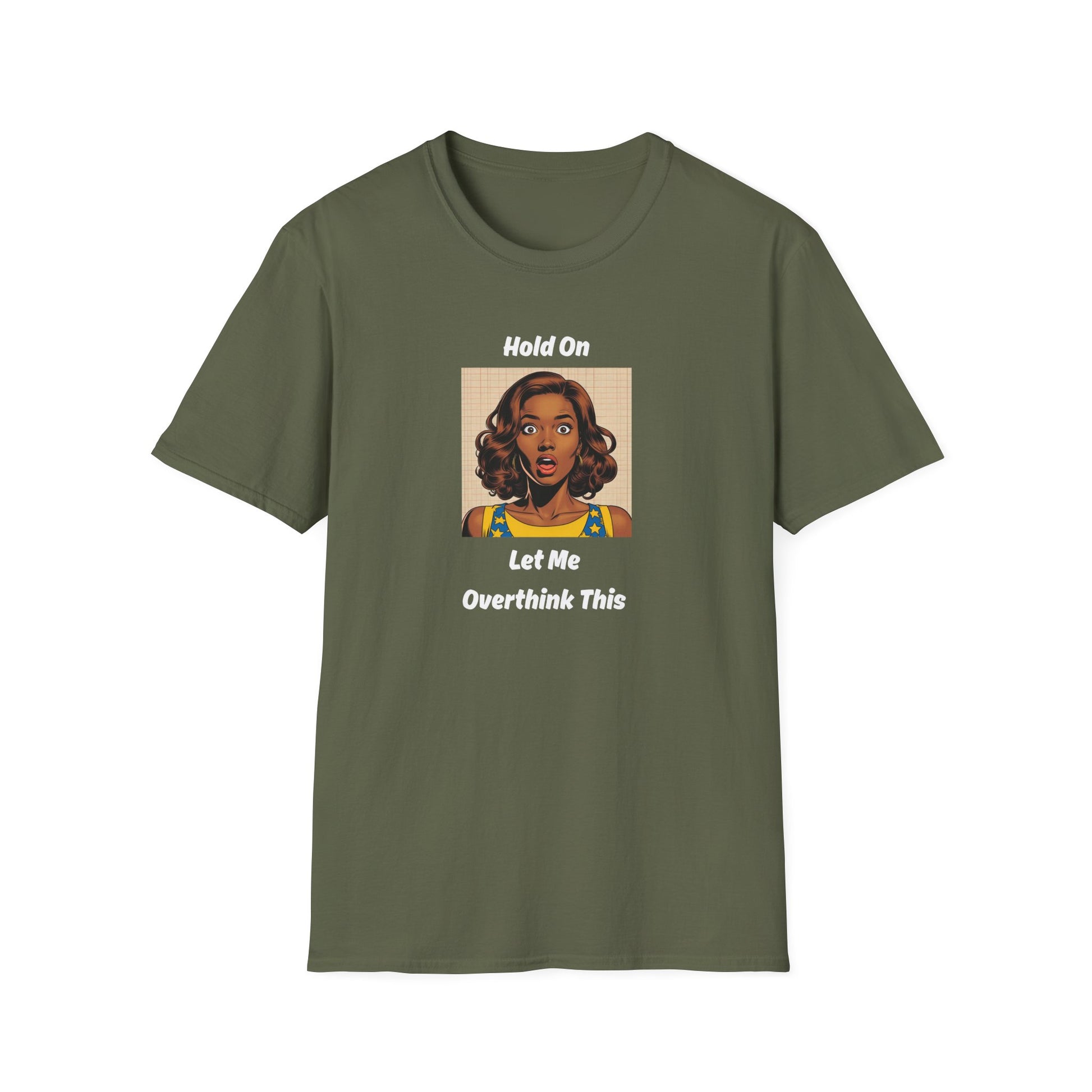 Let Me Overthink This T-Shirt in Military Green