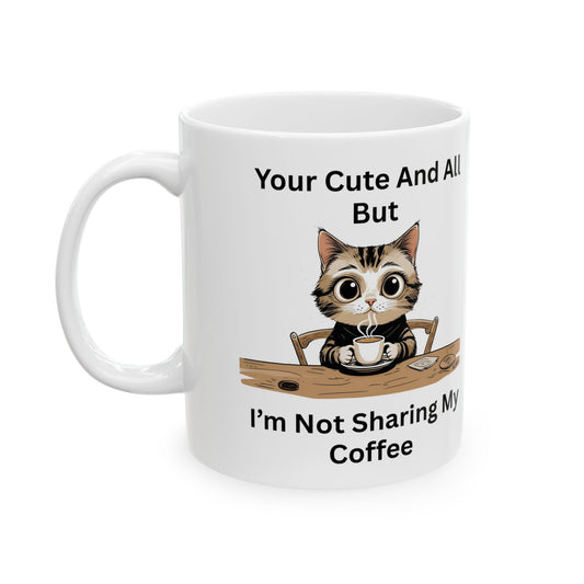 You're cute and All - funny coffee mug, cute cat and text