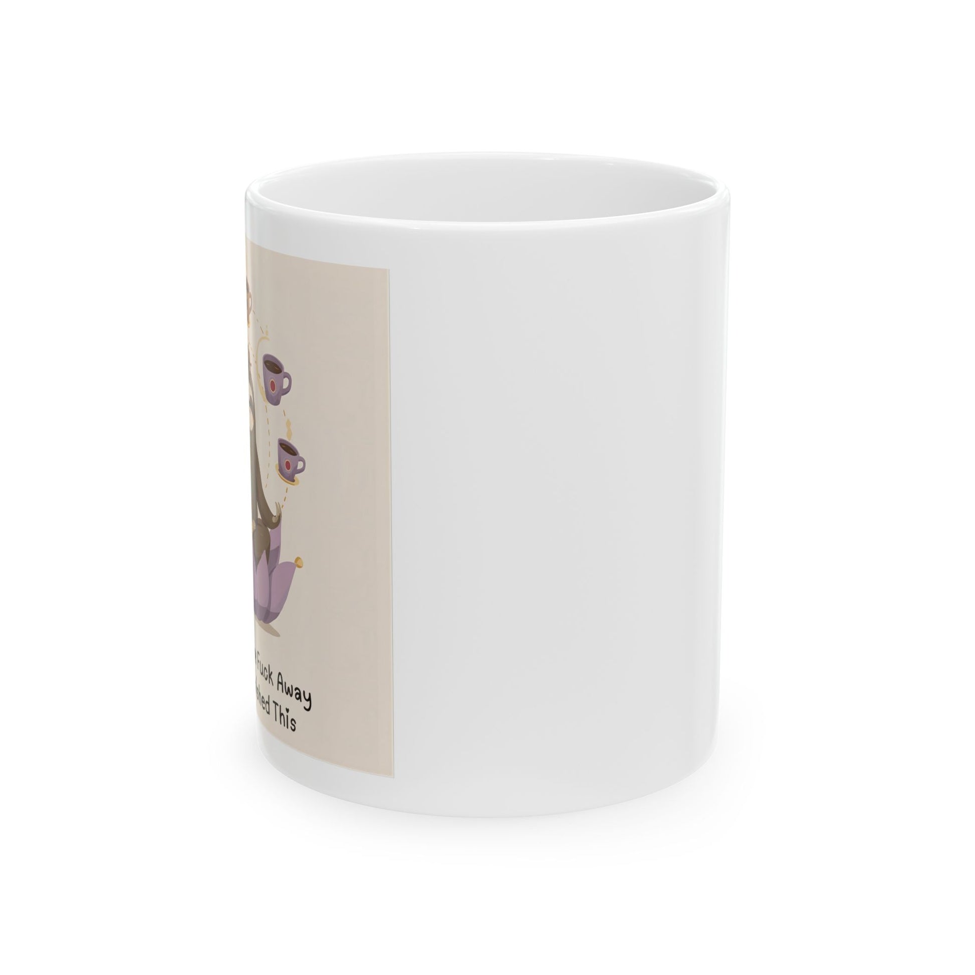 Namaste the Fuck Away til I Finish This - Sloth Coffee Mug - side view - white mug with funny text and image