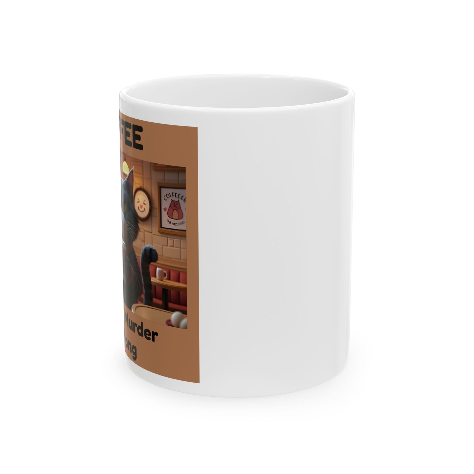 Coffee Because Murder Is Wrong Mug - Side View - White mug with text and graphics 