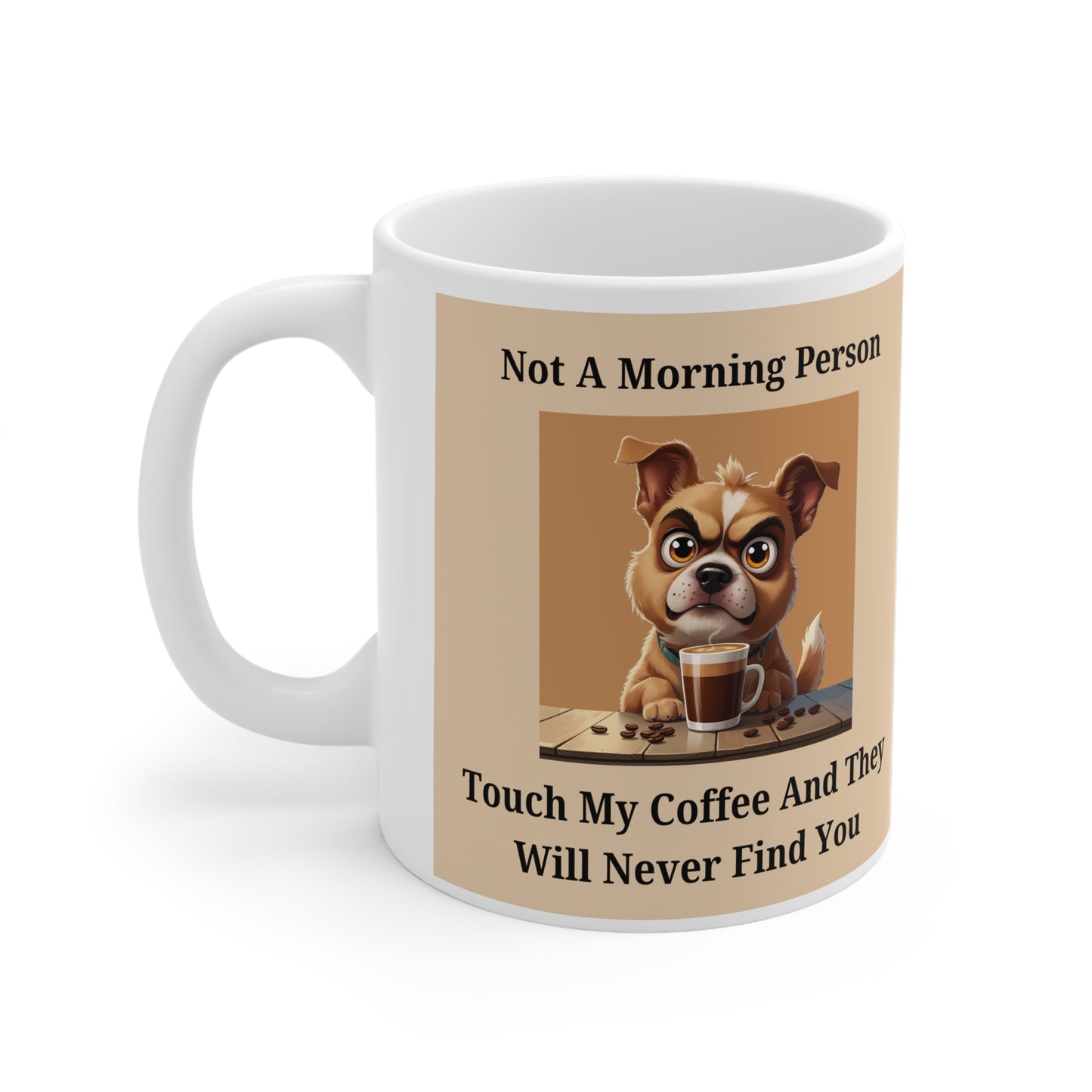 Not a Morning Person. Touch My Coffee and They Will Never Find You funny Mug - Front view